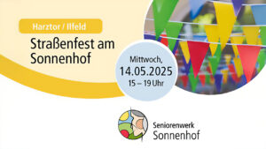 Plakat zum Straßenfest am Sonnenhof in Harztor/Ilfeld am Mittwoch, 14. Mai 2025, von 15 bis 19 Uhr, veranstaltet vom Seniorenwerk Sonnenhof; mit bunten Wimpelketten im Hintergrund.
