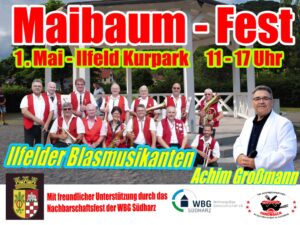 Werbeplakat f&uuml;r das Maibaum-Fest am 1. Mai im Ilfelder Kurpark. Im Zentrum ein Gruppenfoto der Ilfelder Blasmusikanten in rot-wei&szlig;en Uniformen vor dem Musikpavillon im Kurpark. Rechts unten ein Portr&auml;t von Achim Gro&szlig;mann im wei&szlig;en Jackett. Logos der WBG S&uuml;dharz und der Freiwilligen Feuerwehr. Veranstaltungszeit 11 bis 17 Uhr.
