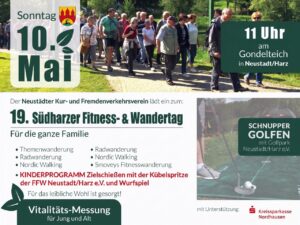 Veranstaltungsflyer zum 19. S&uuml;dharzer Fitness- und Wandertag. Oben das Datum Sonntag, 10. Mai, und die Uhrzeit 11 Uhr am Gondelteich in Neustadt/Harz, daneben ein Foto einer Wandergruppe an einem Fr&uuml;hlingstag. Unten links die Programmpunkte: Themenwanderung, Radwanderung, Nordic Walking, Smoveys Fitnesswanderung sowie ein Kinderprogramm mit Zielschie&szlig;en und Wurfspiel. Unten rechts ein Foto vom Schnuppergolfen mit dem Golfpark Neustadt/Harz. Dazu der Hinweis auf die Vitalit&auml;ts-Messung f&uuml;r Jung und Alt. Veranstalter ist der Neust&auml;dter Kur- und Fremdenverkehrsverein, mit Unterst&uuml;tzung der Kreissparkasse Nordhausen.