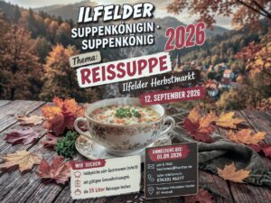 Flyer zum Wettbewerb Ilfelder Suppenkönigin und Suppenkönig 2026 beim Ilfelder Herbstmarkt am 12. September 2026. Vor einer herbstlichen Harz-Landschaft dampft eine Tasse Reissuppe mit Gemüse und Petersilie auf einem Holztisch mit bunten Ahornblättern. Der Flyer nennt das Thema Reissuppe und die Bedingungen: Hobbyköche oder Gastronomen mit gültigem Gesundheitszeugnis kochen 15 Liter Reissuppe. Anmeldung bis 1. September 2026 bei der Tourismus-Information Harztor per E-Mail oder Telefon. KI.