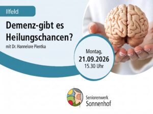 Veranstaltungsflyer zum Demenz-Vortrag im Sonnenhof Ilfeld: &Uuml;berschrift &bdquo;Demenz &ndash; gibt es Heilungschancen?", Referentin Dr. Hannelore Pientka, Termin Montag 21.09.2026 um 15:30 Uhr, Logo Seniorenwerk Sonnenhof.